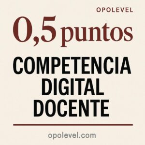 0,5 puntos. Competencia Digital Docente puntúa en el baremo de oposiciones 2026