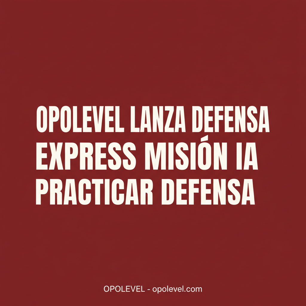 OpoLevel lanza Defensa Express, una misión con IA para practicar la defensa ante el tribunal
