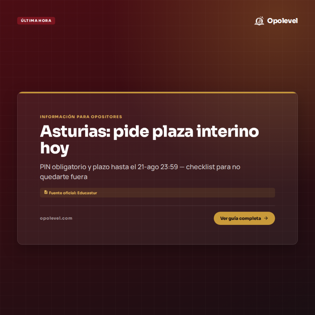 Asturias interinos: PIN y petición de plazas hasta el 21-ago 23:59 (checklist)