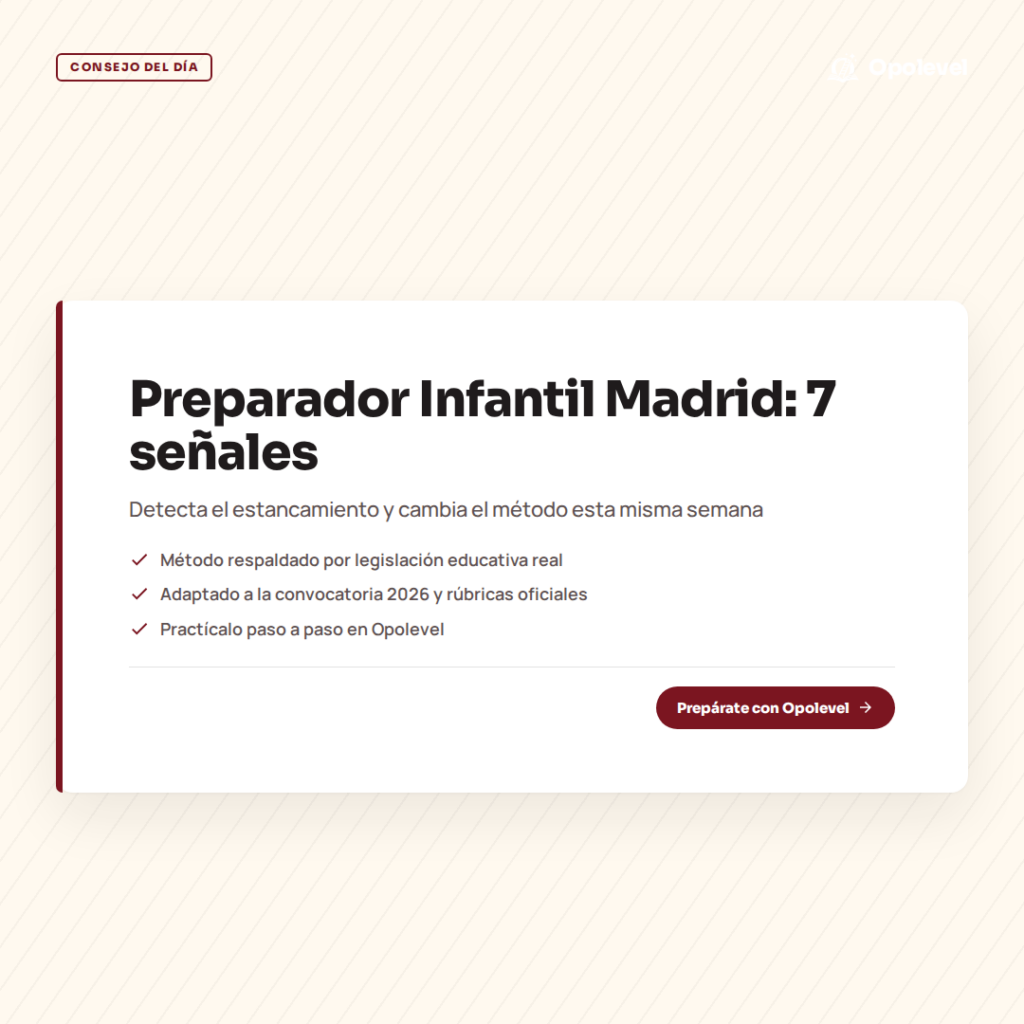 Preparador oposiciones Infantil Madrid: 7 señales de estancamiento y qué cambiar esta semana